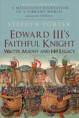 Edward III's Faithful Knight: Walter Mauny and His Legacy цена и информация | Исторические книги | pigu.lt