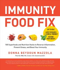 Immunity Food Fix: 100 Superfoods and Nutrition Hacks to Reverse Inflammation, Prevent Illness, and Boost Your Immunity цена и информация | Самоучители | pigu.lt