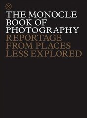 Monocle Book of Photography: Reportage from Places Less Explored цена и информация | Книги по фотографии | pigu.lt