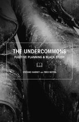 Undercommons: Fugitive Planning & Black Study kaina ir informacija | Socialinių mokslų knygos | pigu.lt