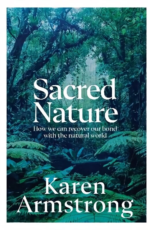 Sacred Nature: How we can recover our bond with the natural world цена и информация | Dvasinės knygos | pigu.lt
