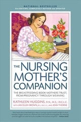 Nursing Mother's Companion 8th Edition: The Breastfeeding Book Mothers Trust, from Pregnancy Through Weaning Eighth Edition, New Edition kaina ir informacija | Saviugdos knygos | pigu.lt