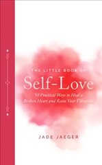 Little Book of Self-Love: 50 Practical Ways to Heal a Broken Heart and Raise Your Vibration kaina ir informacija | Saviugdos knygos | pigu.lt