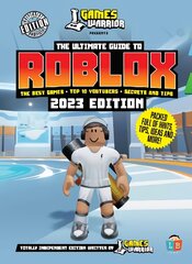 Roblox Ultimate Guide by GamesWarrior 2023 Edition цена и информация | Книги для подростков и молодежи | pigu.lt
