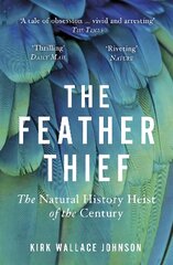 Feather Thief: The Natural History Heist of the Century kaina ir informacija | Biografijos, autobiografijos, memuarai | pigu.lt