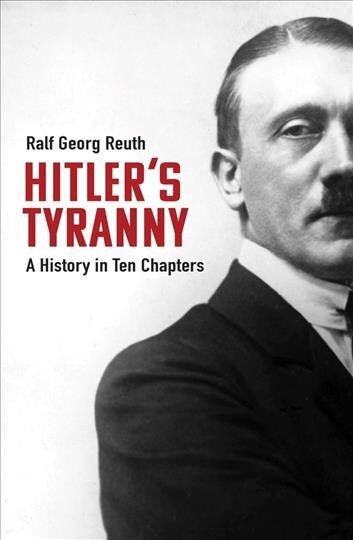 Hitler's Tyranny: A History in Ten Chapters kaina ir informacija | Istorinės knygos | pigu.lt