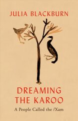 Dreaming the Karoo: A People Called the /Xam kaina ir informacija | Istorinės knygos | pigu.lt