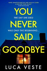 You Never Said Goodbye: An electrifying, edge of your seat thriller kaina ir informacija | Fantastinės, mistinės knygos | pigu.lt