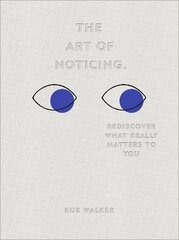 Art of Noticing: Rediscover What Really Matters to You kaina ir informacija | Saviugdos knygos | pigu.lt