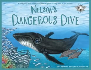Nelson's Dangerous Dive: A true story about the problems of ghost fishing nets in our oceans цена и информация | Книги для самых маленьких | pigu.lt
