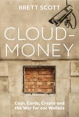 Cloudmoney: Cash, Cards, Crypto and the War for our Wallets цена и информация | Книги по экономике | pigu.lt