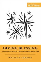 Divine Blessing and the Fullness of Life in the Presence of God: A Biblical Theology of Divine Blessings kaina ir informacija | Dvasinės knygos | pigu.lt