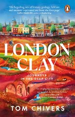 London Clay: Journeys in the Deep City kaina ir informacija | Kelionių vadovai, aprašymai | pigu.lt