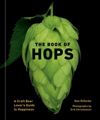 Book of Hops: A Craft Beer Lover's Guide to Hoppiness kaina ir informacija | Receptų knygos | pigu.lt
