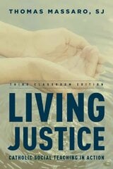 Living Justice: Catholic Social Teaching in Action Third Classroom Edition kaina ir informacija | Dvasinės knygos | pigu.lt