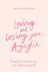 Loving and Losing You, Azaylia: My Inspirational Daughter and our Unbreakable Bond цена и информация | Биографии, автобиогафии, мемуары | pigu.lt