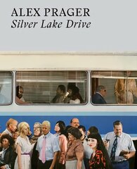 Alex Prager: Silver Lake Drive kaina ir informacija | Fotografijos knygos | pigu.lt