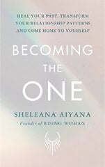 Becoming the One: Heal Your Past, Transform Your Relationship Patterns and Come Home to Yourself цена и информация | Самоучители | pigu.lt