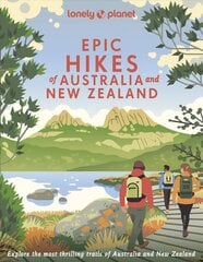 Lonely Planet Epic Hikes of Australia & New Zealand kaina ir informacija | Knygos apie sveiką gyvenseną ir mitybą | pigu.lt