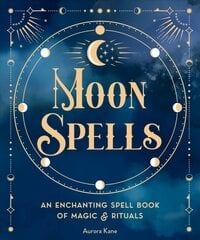 Moon Spells: An Enchanting Spell Book of Magic & Rituals, Volume 2 kaina ir informacija | Saviugdos knygos | pigu.lt