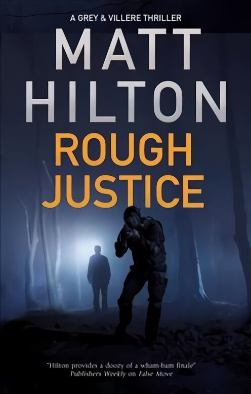 Rough Justice: A riveting Grey and Villere thriller set in the Great North Woods of Maine Main kaina ir informacija | Fantastinės, mistinės knygos | pigu.lt