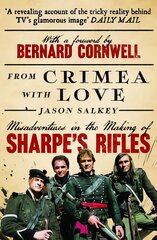 From Crimea with Love: Misadventures in the Making of Sharpe's Rifles цена и информация | Биографии, автобиографии, мемуары | pigu.lt