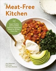 Meat-Free Kitchen: Super Healthy and Incredibly Delicious Vegetarian Meals for All Day, Every Day цена и информация | Книги рецептов | pigu.lt