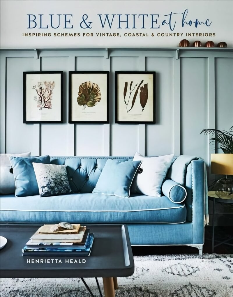 Blue & White At Home: Inspiring Schemes for Vintage, Coastal & Country Interiors kaina ir informacija | Saviugdos knygos | pigu.lt