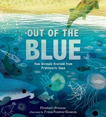 Out of the Blue: How Animals Evolved from Prehistoric Seas цена и информация | Книги для подростков и молодежи | pigu.lt