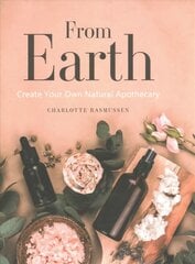 From Earth: A guide to creating a natural apothecary Not for Online kaina ir informacija | Saviugdos knygos | pigu.lt