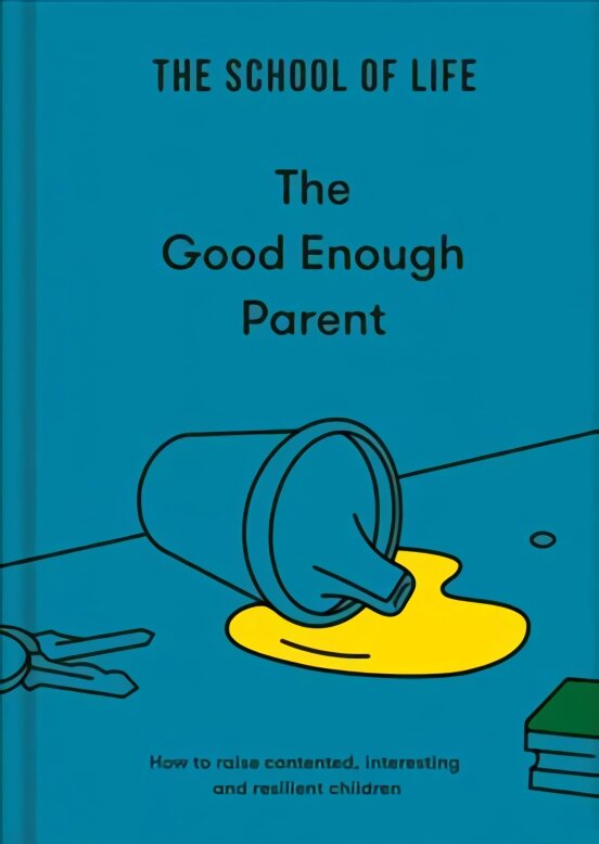 Good Enough Parent: how to raise contented, interesting and resilient children kaina ir informacija | Saviugdos knygos | pigu.lt