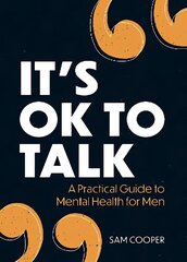 It's OK to Talk: A Practical Guide to Mental Health for Men kaina ir informacija | Saviugdos knygos | pigu.lt