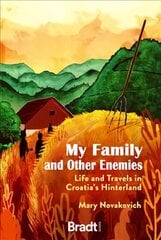 My Family and Other Enemies: Life and Travels in Croatia's Hinterland цена и информация | Путеводители, путешествия | pigu.lt