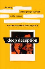 Deep Deception: The story of the spycop network, by the women who uncovered the shocking truth цена и информация | Биографии, автобиогафии, мемуары | pigu.lt
