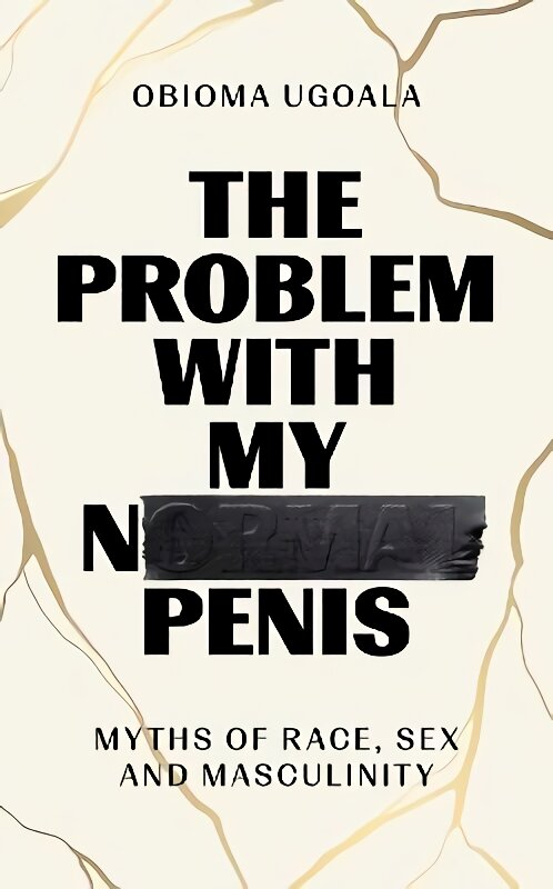 Problem with My Normal Penis: Myths of Race, Sex and Masculinity цена и информация | Biografijos, autobiografijos, memuarai | pigu.lt