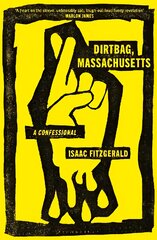 Dirtbag, Massachusetts: A Confessional цена и информация | Биографии, автобиогафии, мемуары | pigu.lt