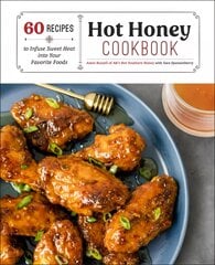 Hot Honey Cookbook: 60 Recipes to Infuse Sweet Heat into Your Favorite Foods kaina ir informacija | Receptų knygos | pigu.lt