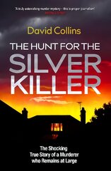 Hunt for the Silver Killer: The Shocking True Story of a Murderer who Remains at Large kaina ir informacija | Biografijos, autobiografijos, memuarai | pigu.lt