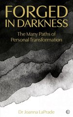 Forged in Darkness: The Many Paths of Personal Transformation 0th New edition kaina ir informacija | Saviugdos knygos | pigu.lt