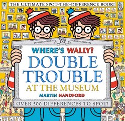 Where's Wally? Double Trouble at the Museum: The Ultimate Spot-the-Difference Book!: Over 500 Differences to Spot! цена и информация | Книги для самых маленьких | pigu.lt