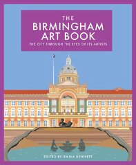 Birmingham Art Book: The City Through the Eyes of its Artists Illustrated edition цена и информация | Книги об искусстве | pigu.lt