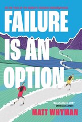 Failure is an Option: On the trail of the world's toughest mountain race kaina ir informacija | Biografijos, autobiografijos, memuarai | pigu.lt