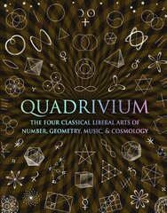 Quadrivium: The Four Classical Liberal Arts of Number, Geometry, Music and Cosmology kaina ir informacija | Ekonomikos knygos | pigu.lt
