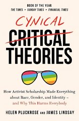 Cynical Theories: How Activist Scholarship Made Everything about Race, Gender, and Identity - And Why this Harms Everybody kaina ir informacija | Socialinių mokslų knygos | pigu.lt