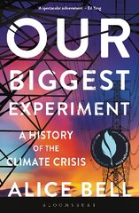 Our Biggest Experiment - SHORTLISTED FOR THE WAINWRIGHT PRIZE FOR CONSERVATION WRITING 2022: A History of the Climate Crisis цена и информация | Книги по социальным наукам | pigu.lt