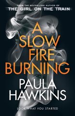 Slow Fire Burning: The addictive new Sunday Times No.1 bestseller from the author of The Girl on the Train цена и информация | Fantastinės, mistinės knygos | pigu.lt