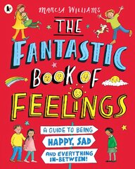 Fantastic Book of Feelings: A Guide to Being Happy, Sad and Everything   In-Between! цена и информация | Книги для подростков и молодежи | pigu.lt