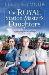 Royal Station Master's Daughters: A heartwarming World War I saga of family, secrets and royalty (The Royal Station Master's Daughters Series book 1) kaina ir informacija | Fantastinės, mistinės knygos | pigu.lt