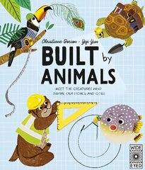 Built by Animals: Meet the creatures who inspire our homes and cities kaina ir informacija | Knygos paaugliams ir jaunimui | pigu.lt
