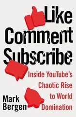 Like, Comment, Subscribe: Inside YouTube's Chaotic Rise to World Domination kaina ir informacija | Ekonomikos knygos | pigu.lt